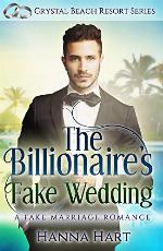 The Billionaire's Fake Wedding : A Fake Marriage Romance (Crystal Beach Resort Series Book 3)