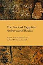 The Ancient Egyptian Netherworld Books (Writings from the Ancient World)