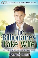 The Billionaire's Fake Wife : A Fake Marriage Romance (Crystal Beach Resort Series Book 4)