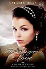 The Dangers of Love: Mail Order Bride (Marrying a Marshal Book 2)