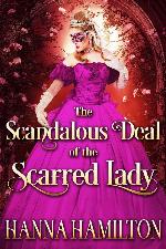 The Scandalous Deal of the Scarred Lady: A Historical Regency Romance Novel