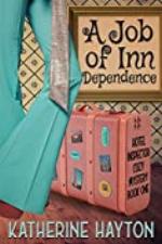 A Job of Inn Dependence (A Hotel Inspector Cozy Mystery Book 1)