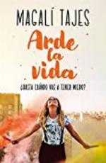Arde la vida: &iquest;Hasta cu&aacute;ndo vas a tener miedo? (Spanish Edition)