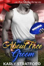 The About Face Groom: Sweet, Christian, Football (Last Play Christmas Romances Book 5)