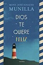 Dios te quiere feliz (Mundo y cristianismo) (Spanish Edition)