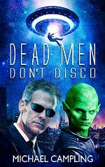 Dead Men Don't Disco: A Sci-Fi Comedy (Brent Bolster Space Detective Book 2)