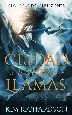 Ciudad de Sombra y Llamas (Cr&oacute;nicas del Horizonte n&ordm; 3) (Spanish Edition)