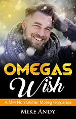 Omegas Wish: A MM Non Shifter Mpreg Romance