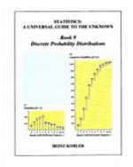 Discrete Probability Distributions (STATISTICS: A UNIVERSAL GUIDE TO THE UNKNOWN Book 9)