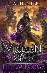 Viridian Gate Online: Doom Forge (The Viridian Gate Archives Book 6)