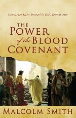 The Power of the Blood Covenant: Uncover the Secret Strength of God's Eternal Oath