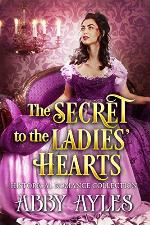 The Secret to the Ladies' Hearts Box Set: A Clean &amp; Sweet Regency Historical Romance Collection (The Regency Soulmates Series Book 1)
