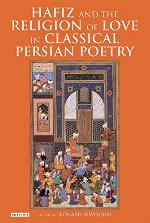 Hafiz and the Religion of Love in Classical Persian Poetry (International Library of Iranian Studies)