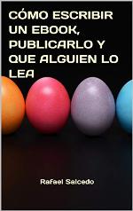 C&Oacute;MO ESCRIBIR UN EBOOK, PUBLICARLO Y QUE ALGUIEN LO LEA (Spanish Edition)