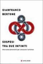 Sospesi tra due infiniti: Una nuova astronomia per conoscere l'universo (Italian Edition)