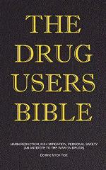 The Drug Users Bible: Harm Reduction, Risk Mitigation, Personal Safety