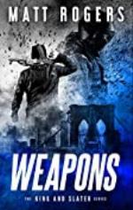 Weapons: A King &amp; Slater Thriller (The King &amp; Slater Series Book 1)