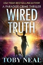 Wired Truth: Vigilante Justice Thriller Series (Paradise Crime Thrillers Book 10)