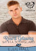 Resort Getaway with a Bodyguard (Rich & Rugged: a Hawkins Brothers Romance Book 3)