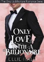Only Love with a Billionaire (Only Us Billionaire Romance Series Book 4)
