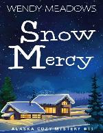 Snow Mercy (Alaska Cozy Mystery Book 11)