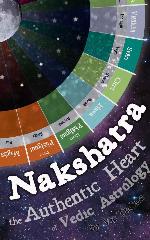Nakshatra - The Authentic Heart of Vedic Astrology
