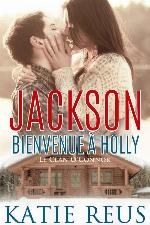Jackson: Bienvenue à Holly (Le Clan O’Connor t. 1) (French Edition)