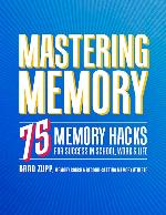 Mastering Memory: 75 Memory Hacks for Success in School, Work, and Life