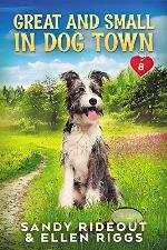 Great and Small in Dog Town: (Dog Town Cozy Romance Mysteries #8)
