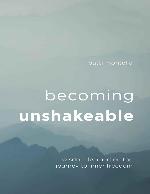 Becoming Unshakeable: Wisdom Learned on the Journey to Inner Freedom