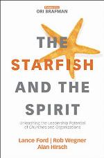The Starfish and the Spirit: Unleashing the Leadership Potential of Churches and Organizations (Exponential Series)
