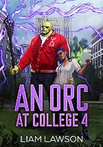 An Orc at College 4: A Contemporary Sword and Sorcery Harem Fantasy