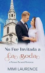No Fue Invitada a la Boda (Un Romance para Siempre n&ordm; 1) (Spanish Edition)