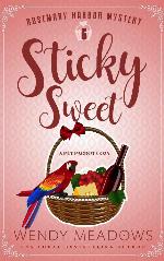 Sticky Sweet: A Pet Parrot Cozy (Rosemary Harbor Mystery Book 6)