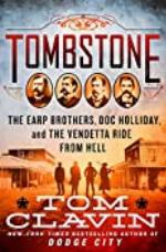 Tombstone: The Earp Brothers, Doc Holliday, and the Vendetta Ride from Hell