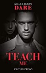 Teach Me (Mills &amp; Boon Dare) (Filthy Rich Billionaires, Book 1)