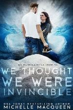 We Thought We Were Invincible