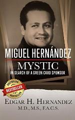 Miguel Hernandez--Mystic: In Search of a Green Card