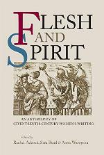Flesh and Spirit: An anthology of seventeenth-century women's writing (Texts in Culture)