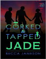 Jade (Corked and Tapped Book 4)