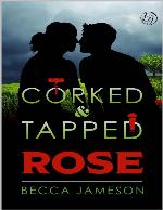 Rose (Corked and Tapped Book 6)
