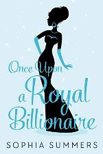 Once Upon a Royal Billionaire (Royal Prince Society Book 1)