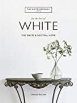 For the Love of White: The White and Neutral Home