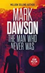 The Man Who Never Was (John Milton Series Book 16)