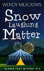 Snow Laughing Matter (Alaska Cozy Mystery Book 12)