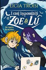 I casi impossibili di Zoe&amp;Lu. Un'amica da salvare (I casi impossibili di Zoe &amp; Lu Vol. 1) (Italian Edition)