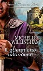 Il guerriero irlandese: I Grandi Romanzi Storici (I fratelli MacEgan Vol. 3) (Italian Edition)
