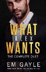 What Alex Wants The Complete Duet (What Alex Wants #1-2)
