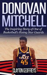 Donovan Mitchell: The Inspiring Story of One of Basketball's Rising Star Guards (Basketball Biography Books)
