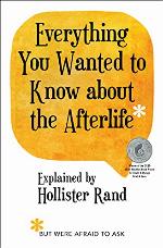 Everything You Wanted to Know about the Afterlife but Were Afraid to Ask